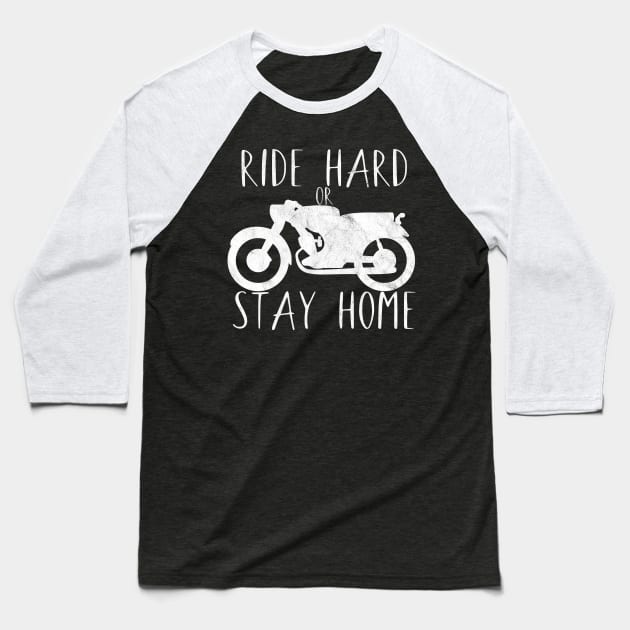 Motorcycle ride hard or stay home Baseball T-Shirt by maxcode